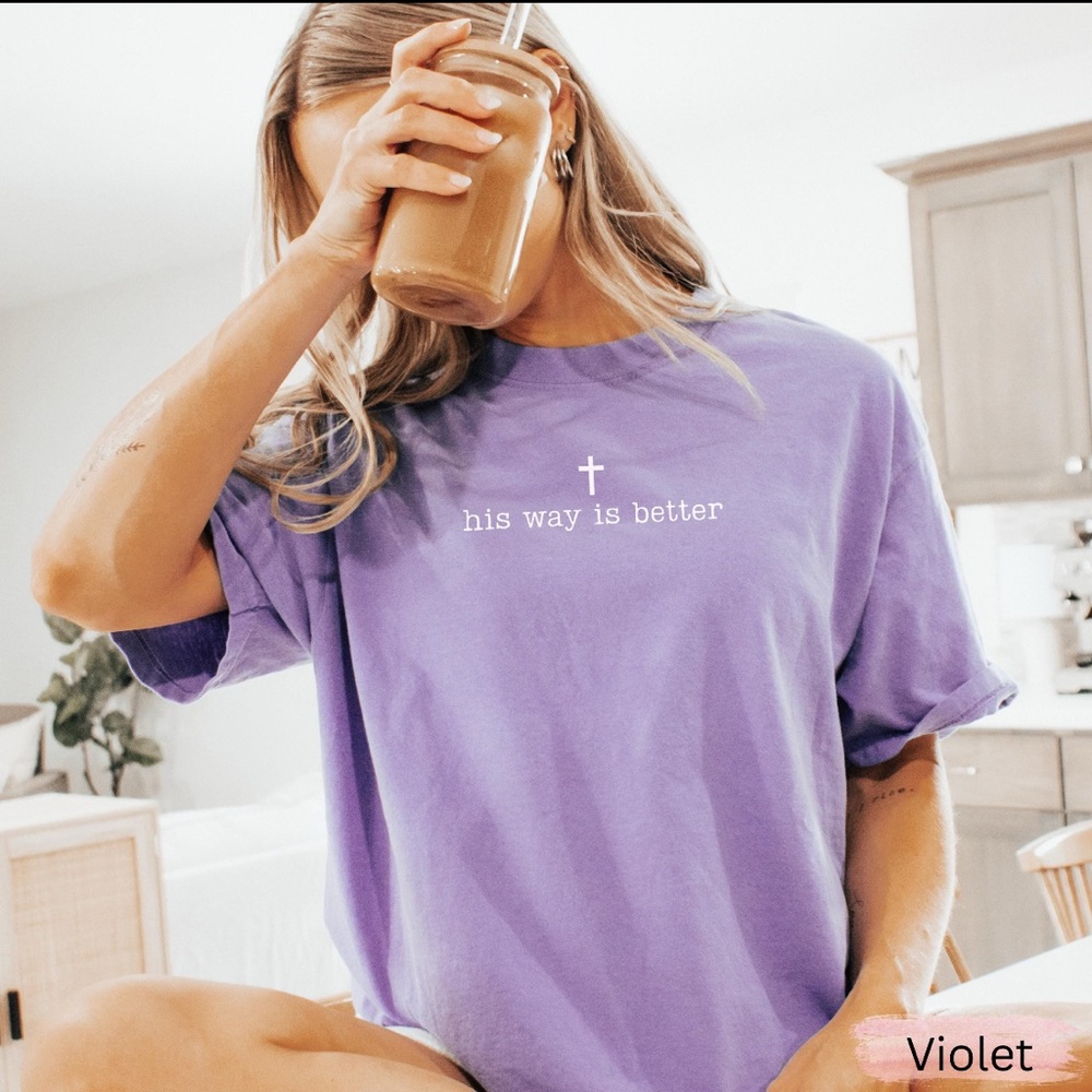 His Way is Better 100%Cotton shirt